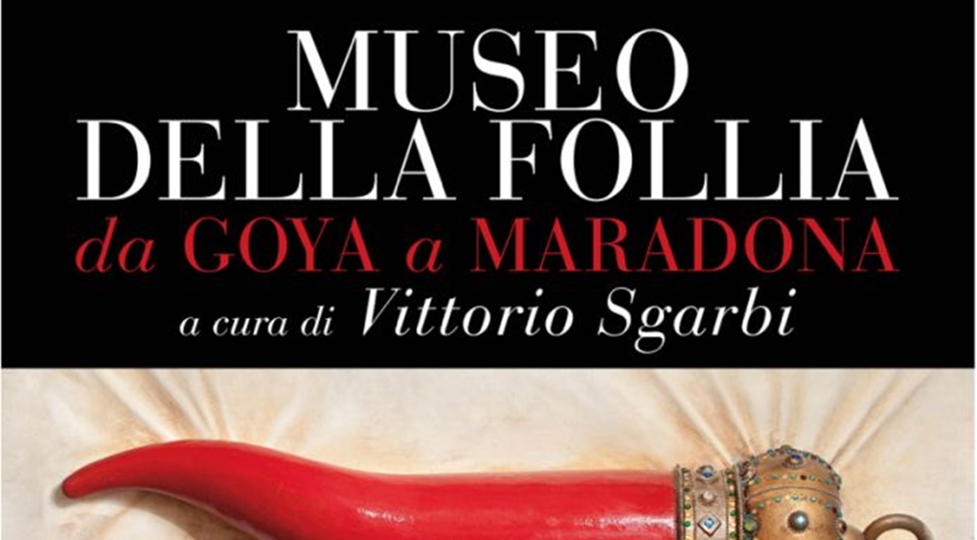 Museo della Follia. Da Goya a Maradona